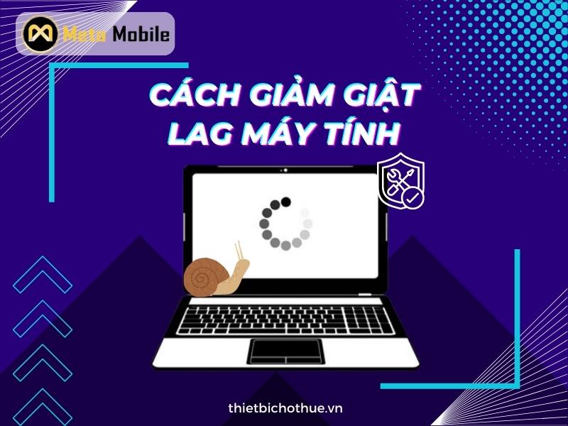 cach giam giat lag may tinh