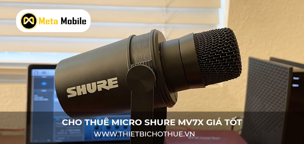 Cho thuê Micro Shure MV7X Uy tín Cho thuê Micro Shure MV7X Uy tín